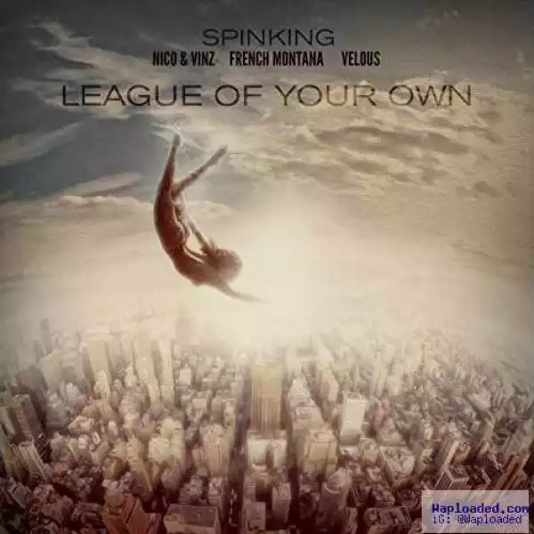 DJ SpinKing - League Of Your Own Ft. Nico & Vinz, French Montana & Velous